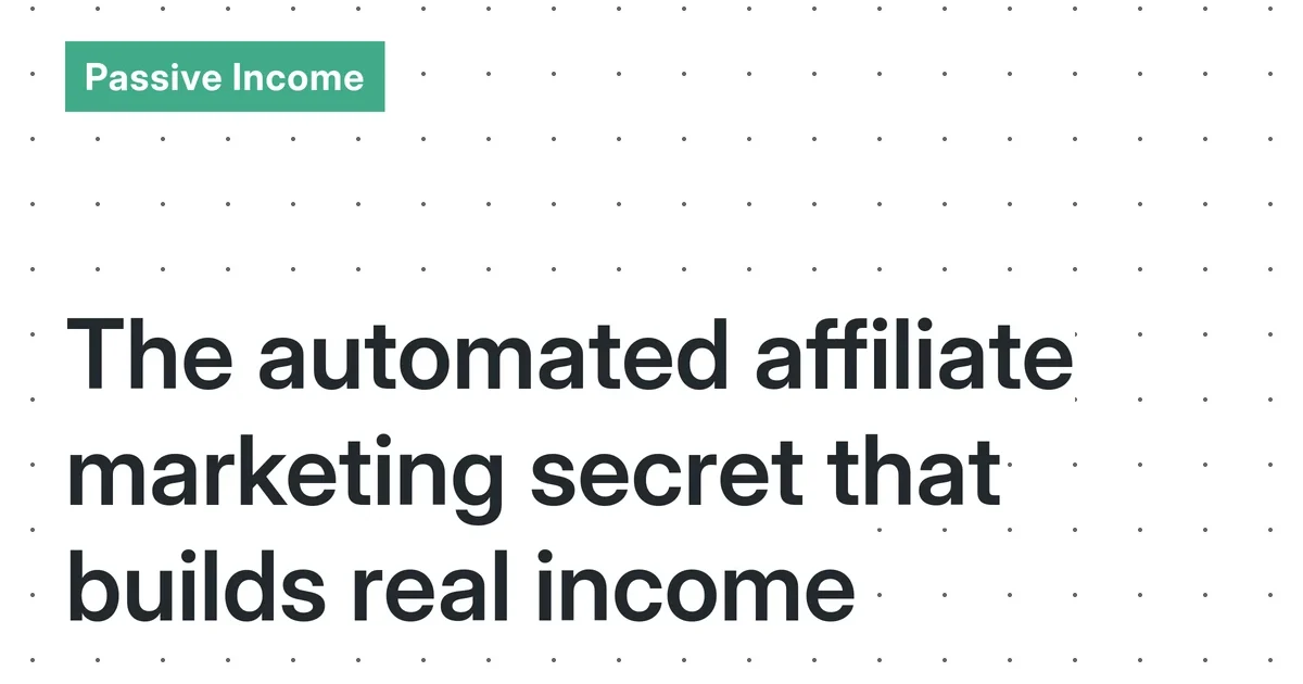 Automated Affiliate Marketing: A Realistic Guide to Building Sustainable Passive Income