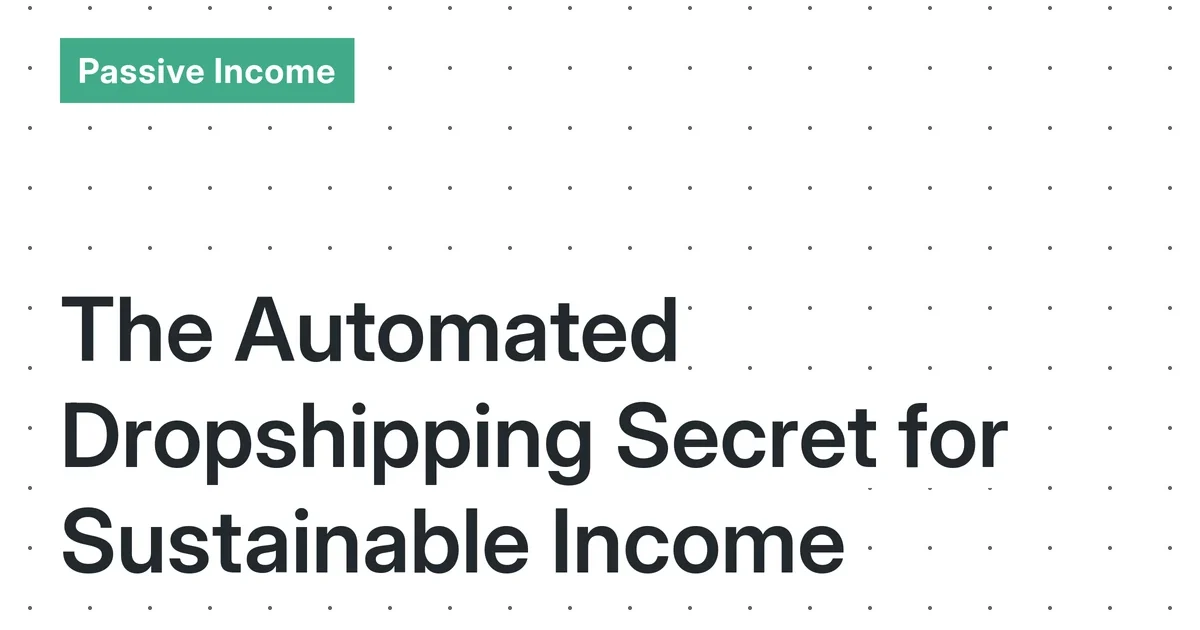 Automated Dropshipping: A Realistic Guide to Building Sustainable Income