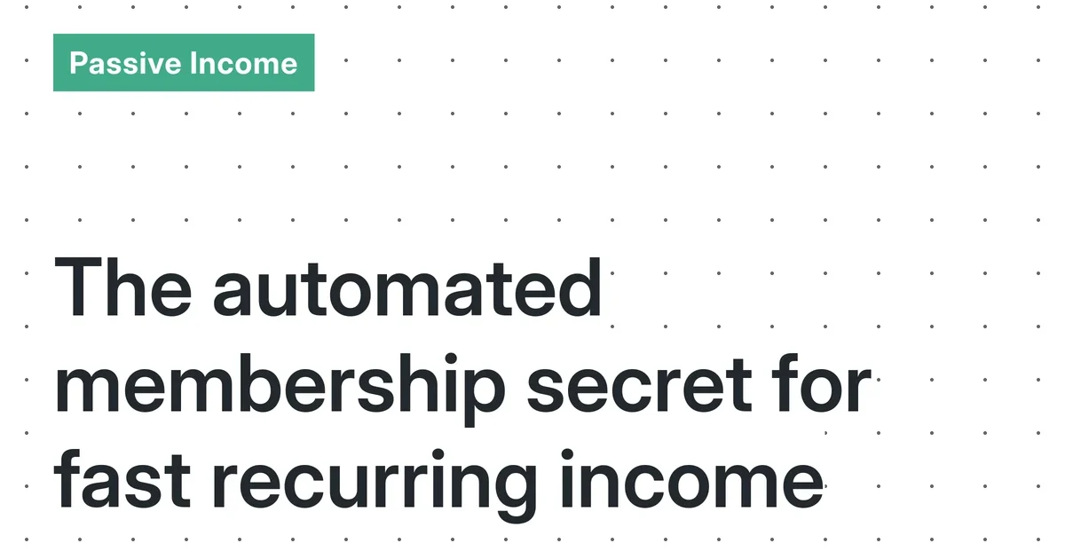 Automated Digital Membership Systems: A Realistic Guide to Building Sustainable Recurring Income