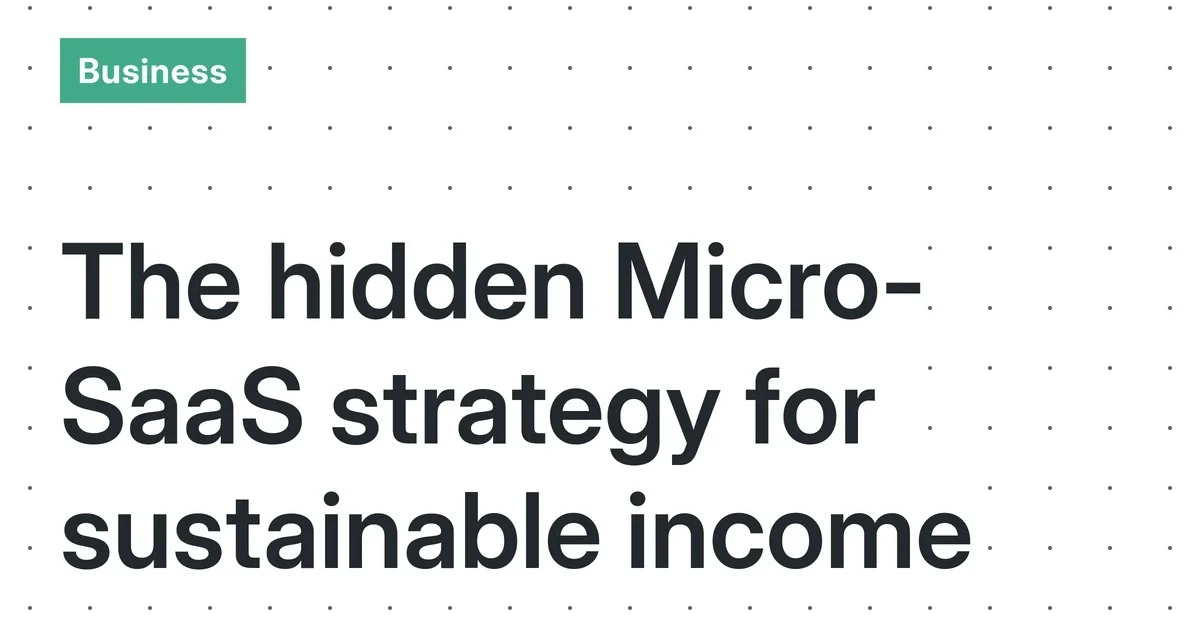 Micro-SaaS Products: A Realistic Guide to Building Sustainable Income