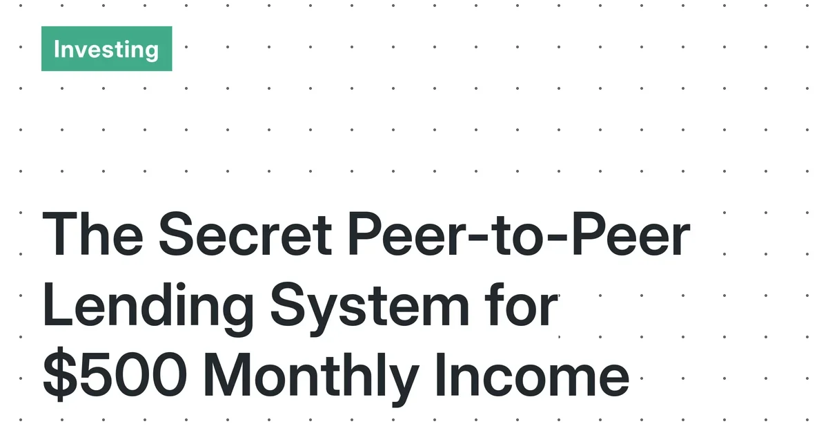 Peer-to-Peer Lending: A Realistic Guide to Building Sustainable Income