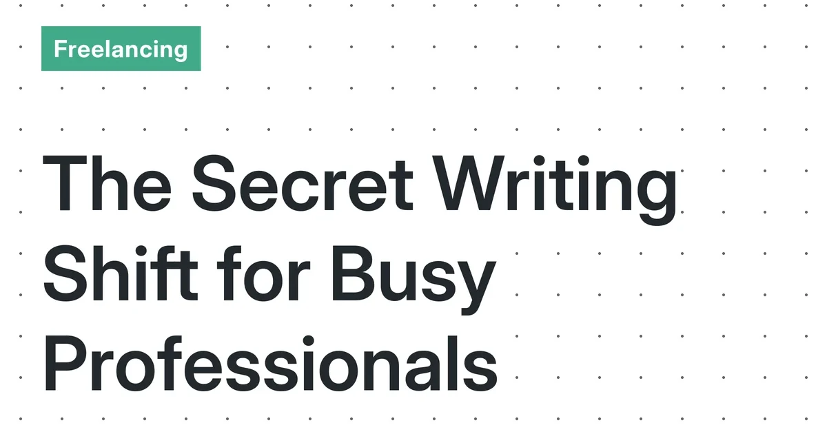 Freelance Writing for Busy Professionals: A Realistic Guide to Building Sustainable Income