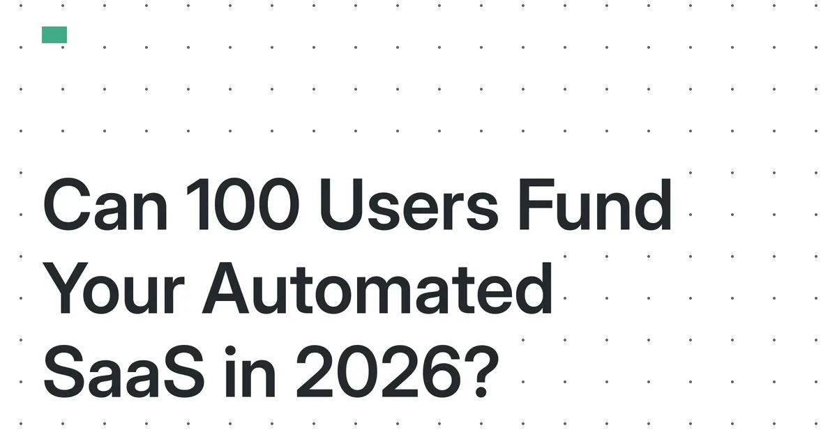 The 100-User Micro-SaaS: Is a Fully Automated, Single-Person Business Financially Viable in 2026?