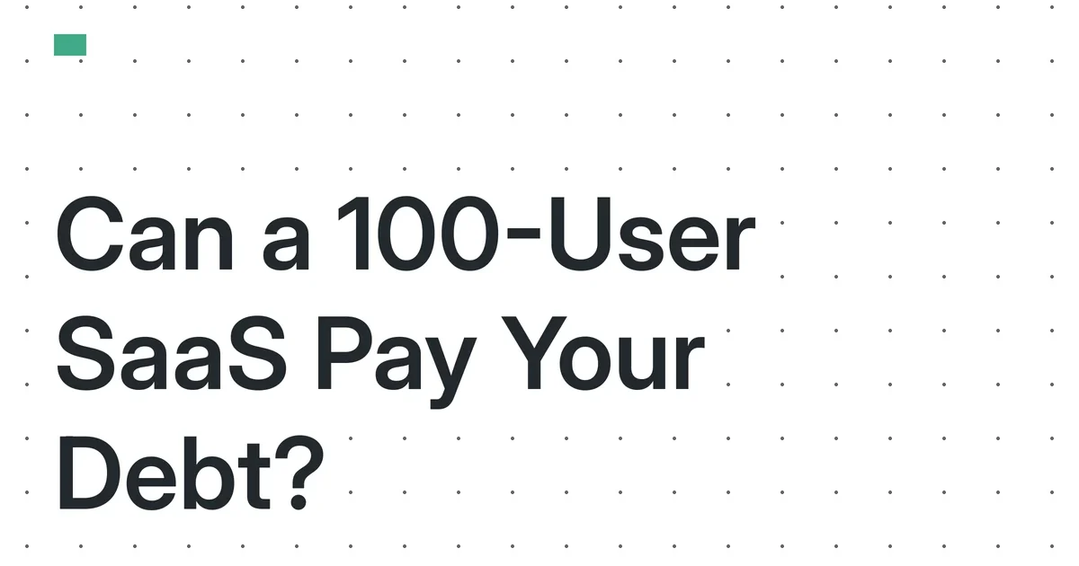 The 2026 Debt-Founder Equation: Can a 100-User Micro-SaaS Service Your Debt and Still Fund Business Growth?