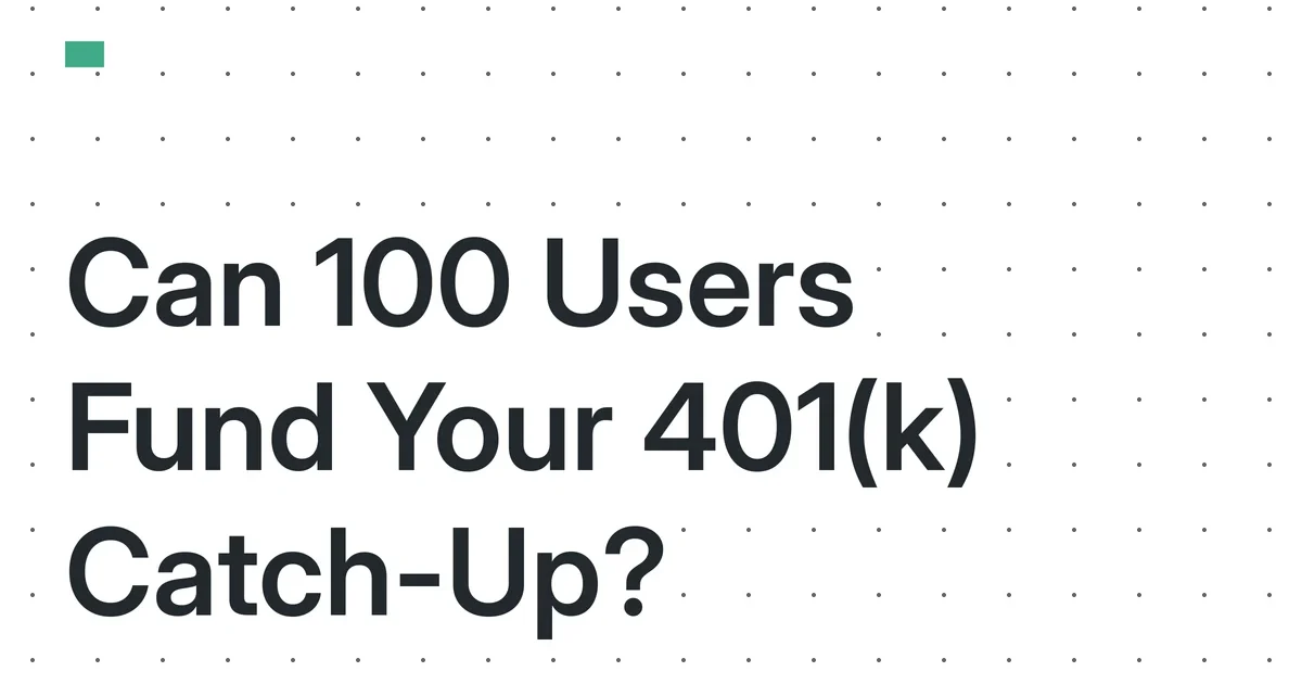 The 2026 Micro-SaaS Catch-Up Contribution: Can 100 Users Fund a Solo Founder’s Accelerated Retirement Savings?