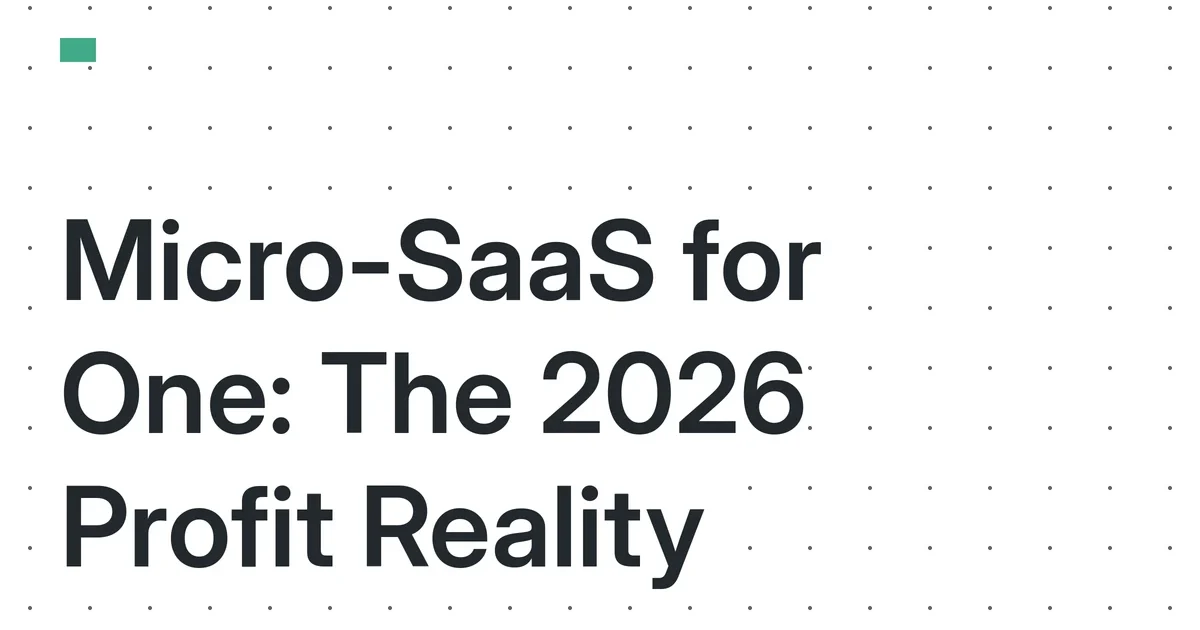 Micro-SaaS for One: Assessing the 2026 Financials for a Single-Person Operation