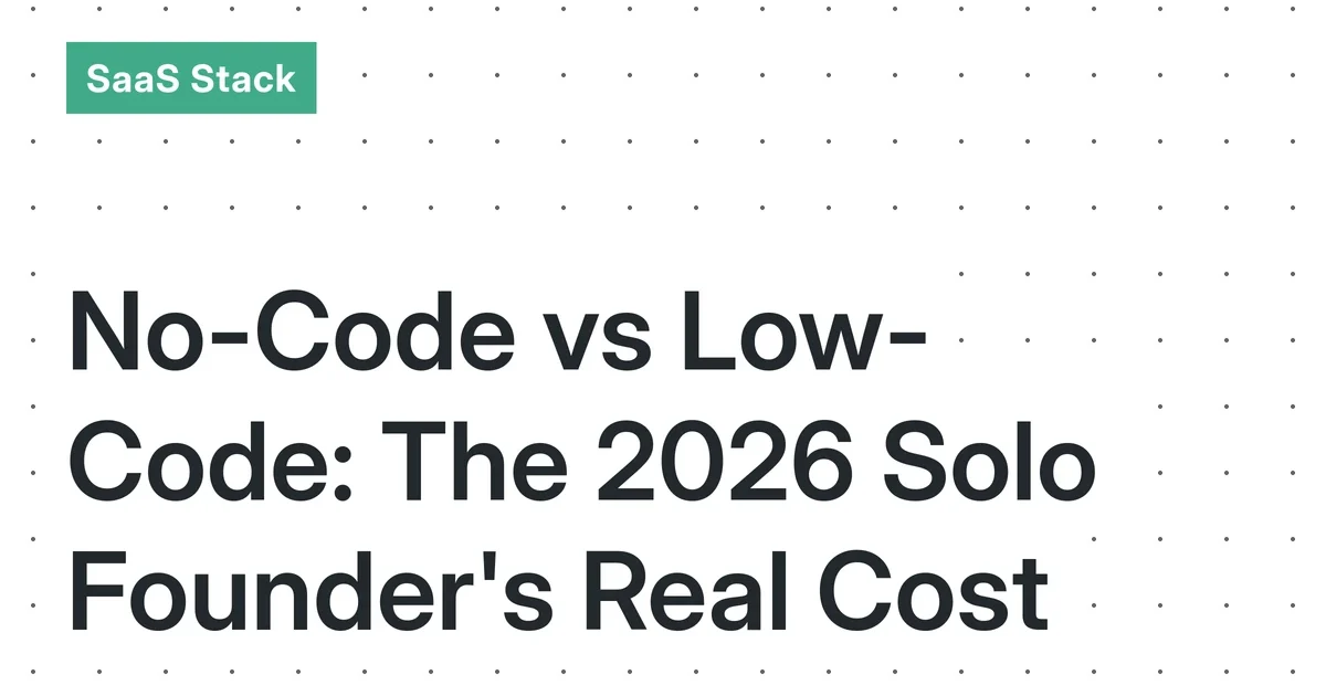 No-Code vs. Low-Code for Your 2026 Micro-SaaS: A Financial and Operational Breakdown for Solo Founders